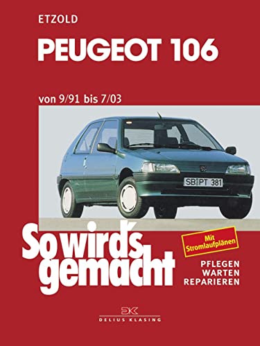 So wird's gemacht, Bd.94, Peugeot 106 (ab 8/91): So wird's gemacht - Band 94 (Print on Demand) von DELIUS KLASING